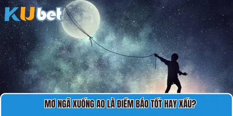 Mơ ngã xuống ao đánh con gì bất bại?