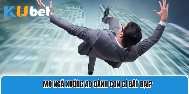 Mơ ngã xuống ao là điềm báo tốt hay xấu bạn đã biết chưa?