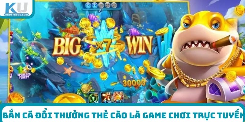 Bắn cá đổi thưởng thẻ cào là game chơi trực tuyến