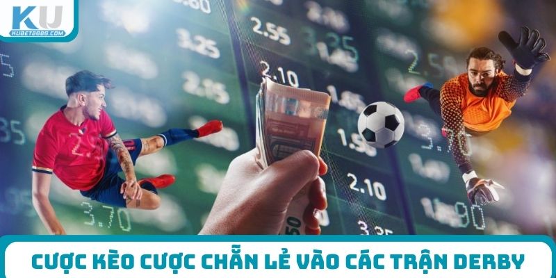 Cược kèo cược chẵn lẻ bóng đá vào các trận derby