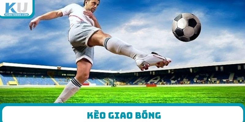 Kèo giao bóng