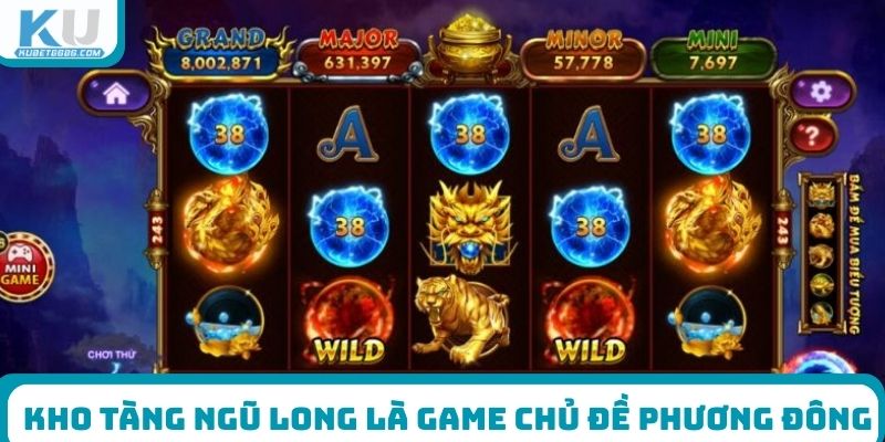 Kho Tàng Ngũ Long là game chủ đề phương Đông